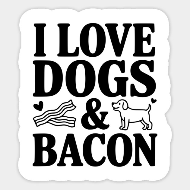 I Love Dogs & Bacon Sticker by Frank Ring