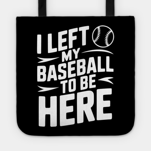 I Left My Baseball to Be Here Tote by Frank Ring