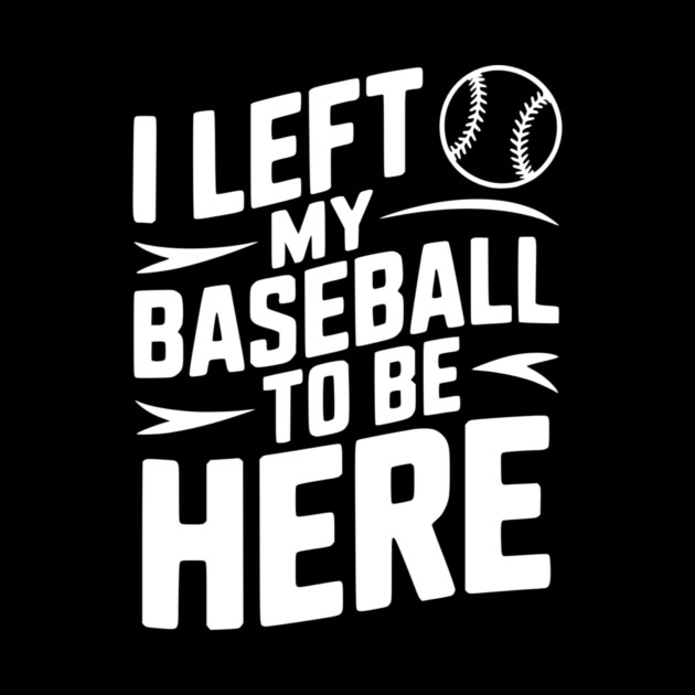 I Left My Baseball to Be Here by Frank Ring