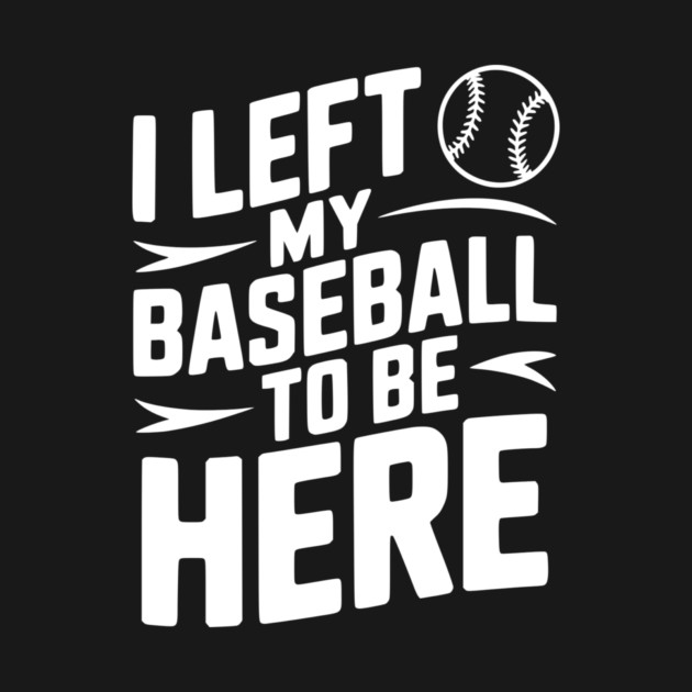 I Left My Baseball to Be Here by Frank Ring
