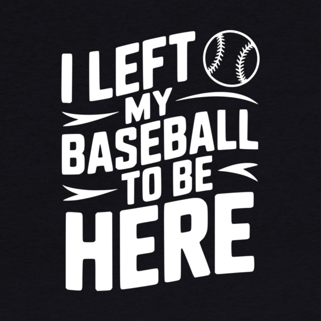 I Left My Baseball to Be Here by Frank Ring