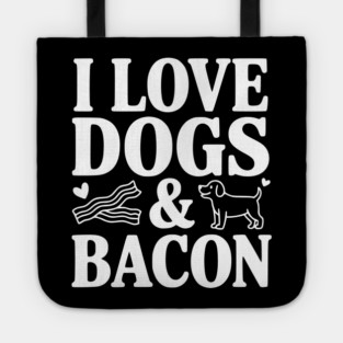 I Love Dogs & Bacon Tote
