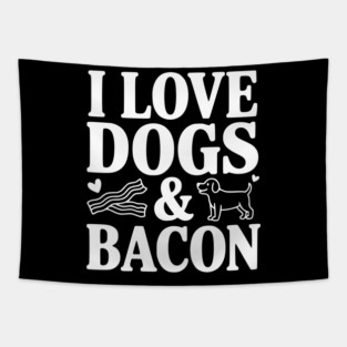I Love Dogs & Bacon Tapestry