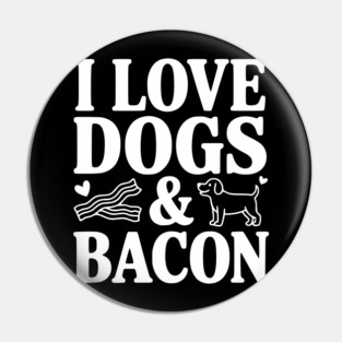 I Love Dogs & Bacon Pin
