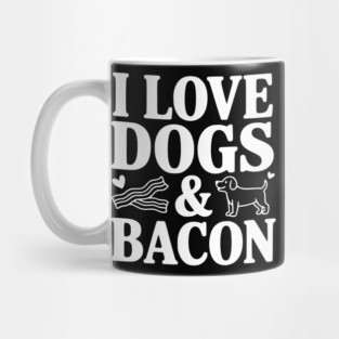 I Love Dogs & Bacon Mug