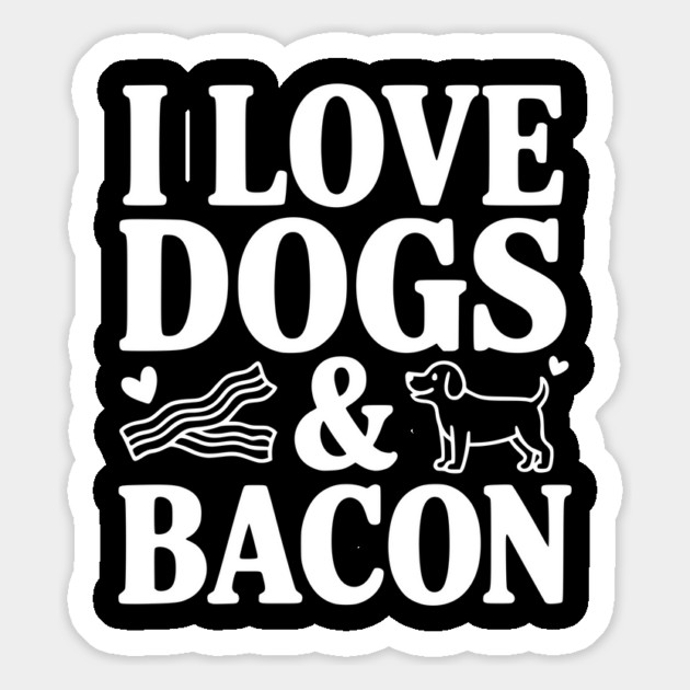 I Love Dogs & Bacon Magnet by Frank Ring