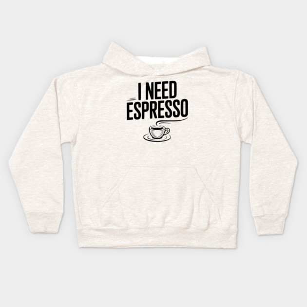 I Need Espresso Kids Hoodie by Frank Ring