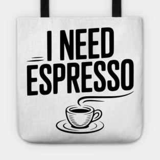 I Need Espresso Tote