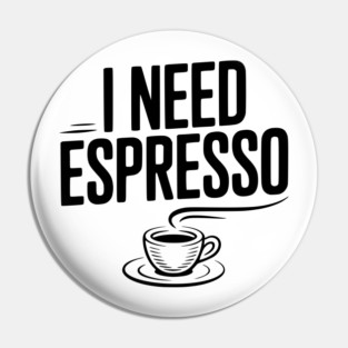 I Need Espresso Pin
