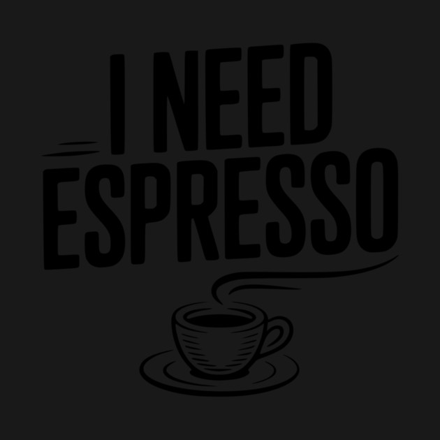 I Need Espresso by Frank Ring