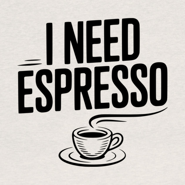 I Need Espresso by Frank Ring