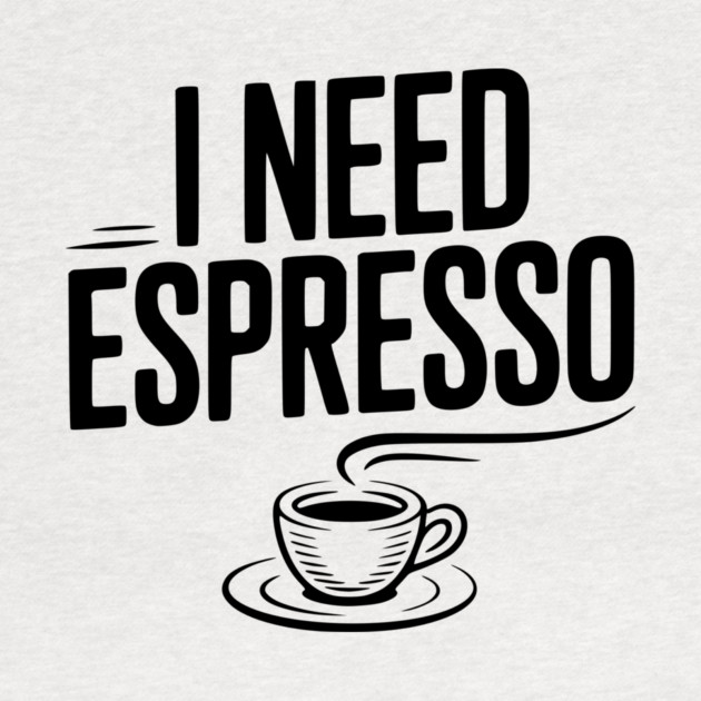 I Need Espresso by Frank Ring