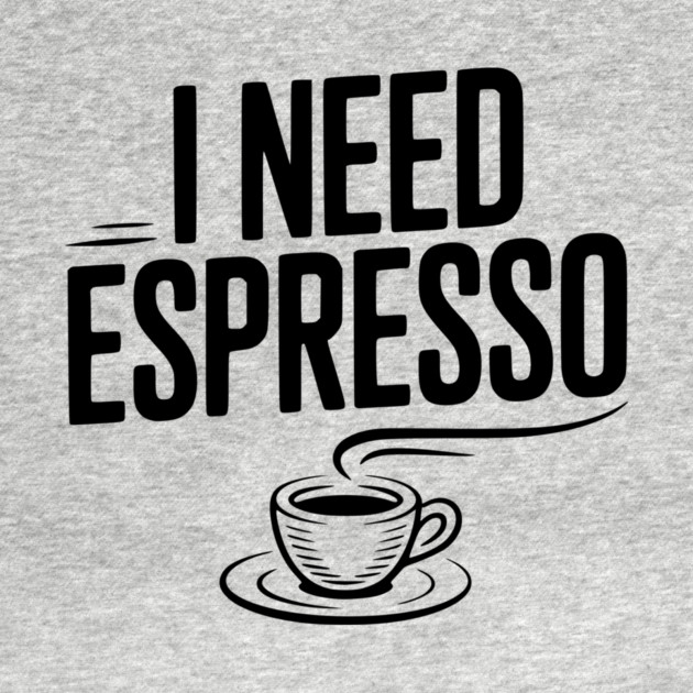 I Need Espresso by Frank Ring