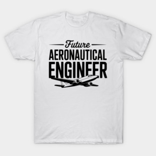 Future Aeronautical Engineer T-Shirt