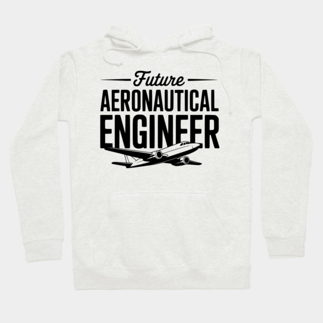 Future Aeronautical Engineer Hoodie by Frank Ring