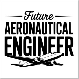 Future Aeronautical Engineer Posters and Art
