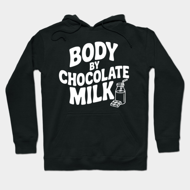 Body by Chocolate Milk Hoodie by Frank Ring
