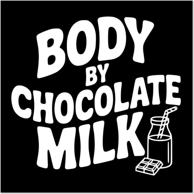 Body by Chocolate Milk Wall Art by Frank Ring