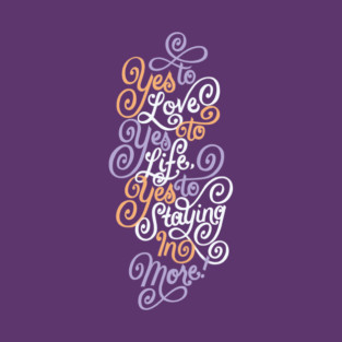 Yes to Staying In More T-Shirt