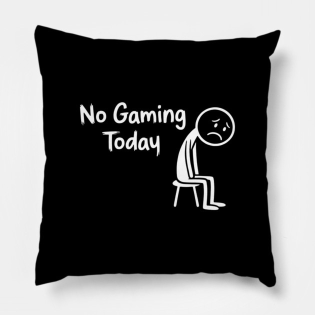 No Gaming Today Pillow by CreativeSage