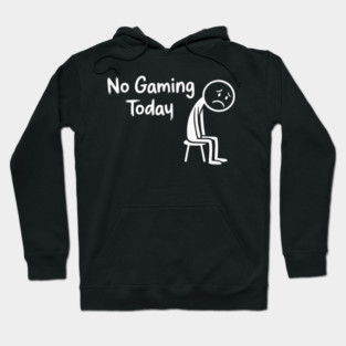 No Gaming Today Hoodie