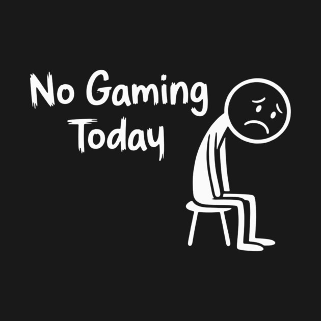 No Gaming Today by CreativeSage