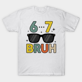 6 ... 7 Bruh Math Humor T-Shirt