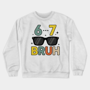 6 ... 7 Bruh Math Humor Crewneck Sweatshirt