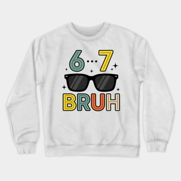 6 ... 7 Bruh Math Humor Crewneck Sweatshirt by ArtistTee ⭐⭐⭐⭐⭐