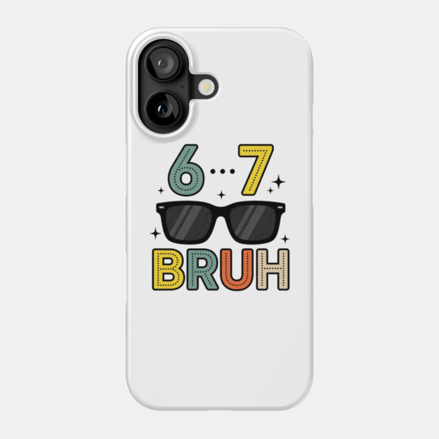 6 ... 7 Bruh Math Humor Phone Case by ArtistTee ⭐⭐⭐⭐⭐