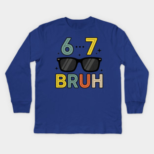 6 ... 7 Bruh Math Humor Kids Long Sleeve T-Shirt