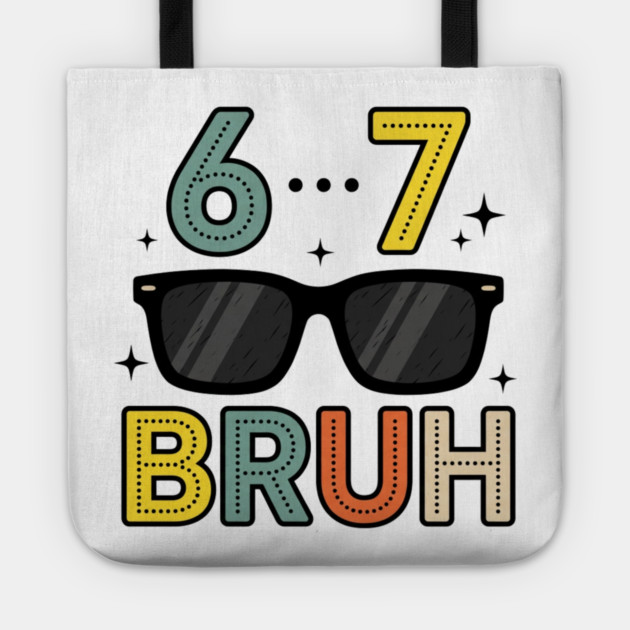 6 ... 7 Bruh Math Humor Tote by ArtistTee ⭐⭐⭐⭐⭐