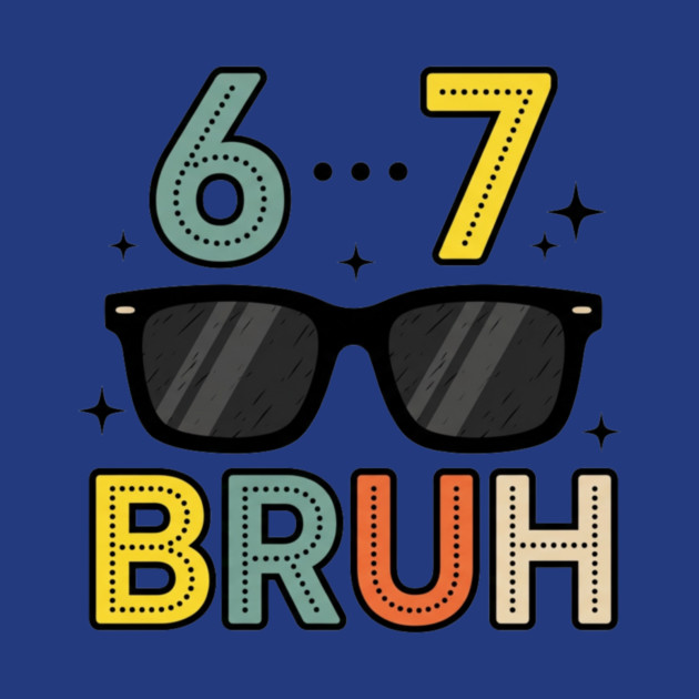 6 ... 7 Bruh Math Humor by ArtistTee ⭐⭐⭐⭐⭐