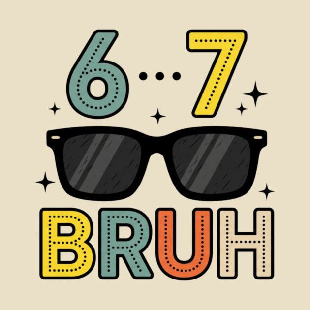 6 ... 7 Bruh Math Humor by ArtistTee ⭐⭐⭐⭐⭐