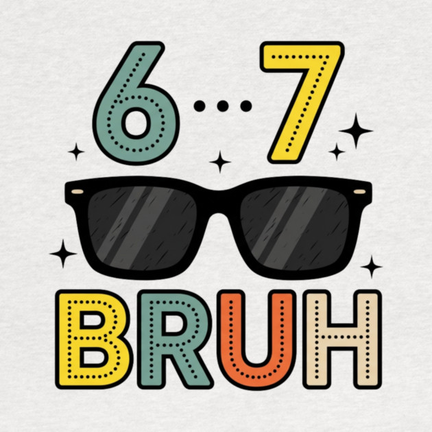 6 ... 7 Bruh Math Humor by ArtistTee ⭐⭐⭐⭐⭐