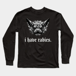 I Have Rabies Creepy Bat Halloween Long Sleeve T-Shirt