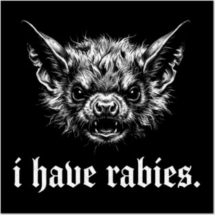 I Have Rabies Creepy Bat Halloween Posters and Art