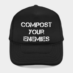compost your enemies funny gardening plant compost planting Hat