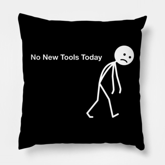 No New Tools Today Office Frustration Pillow by ArtistTee ⭐⭐⭐⭐⭐