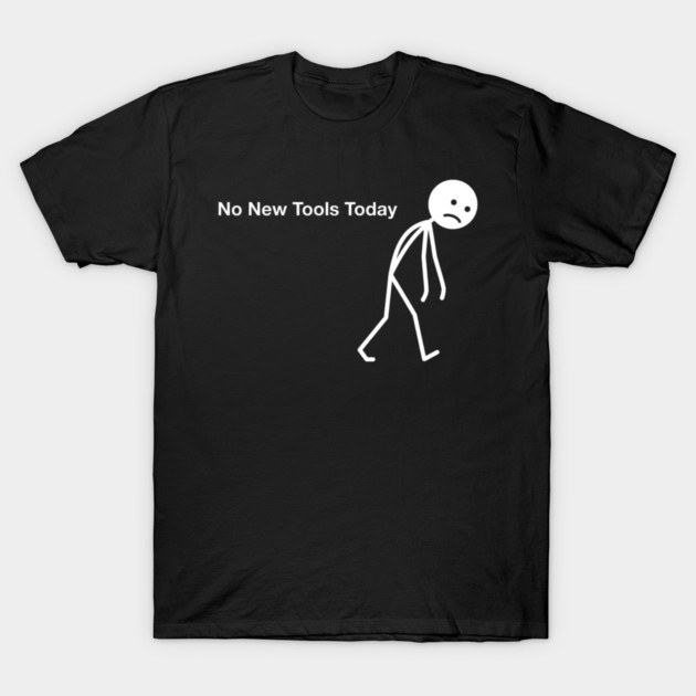 No New Tools Today Office Frustration T-Shirt by ArtistTee ⭐⭐⭐⭐⭐