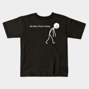 No New Tools Today Office Frustration Kids T-Shirt