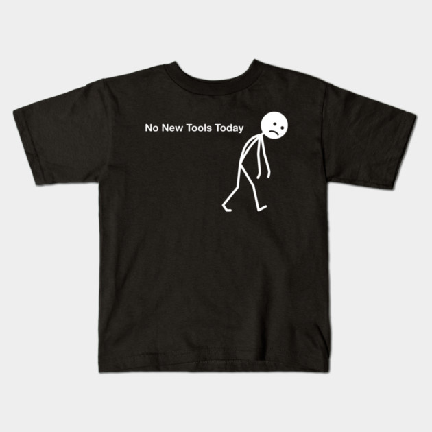 No New Tools Today Office Frustration Kids T-Shirt by ArtistTee ⭐⭐⭐⭐⭐