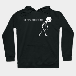 No New Tools Today Office Frustration Hoodie