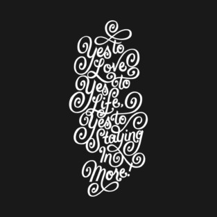 Yes to Staying In More V3 T-Shirt