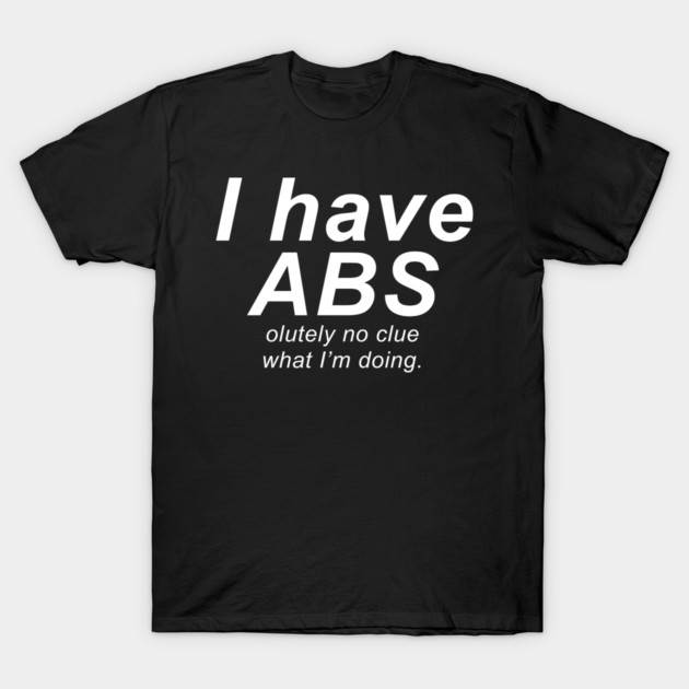 i have abs design T-Shirt by DuckyDee