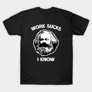 Work Sucks I Know – Vintage Bearded Portrait Parody T-Shirt