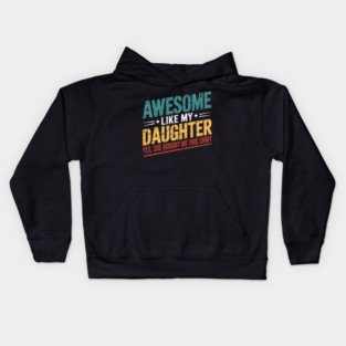 Awesome Like My Daughter Funny Dad Daddy Papa Mom Mama Kids Hoodie