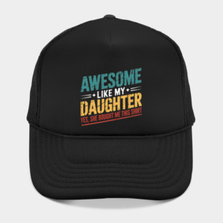 Awesome Like My Daughter Funny Dad Daddy Papa Mom Mama Hat