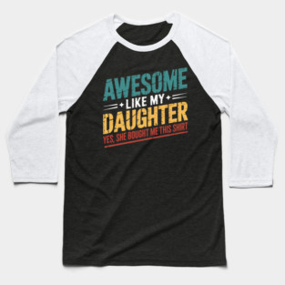 Awesome Like My Daughter Funny Dad Daddy Papa Mom Mama Baseball T-Shirt