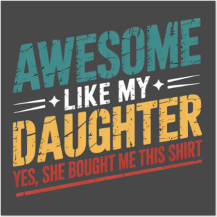 Awesome Like My Daughter Funny Dad Daddy Papa Mom Mama Posters and Art
